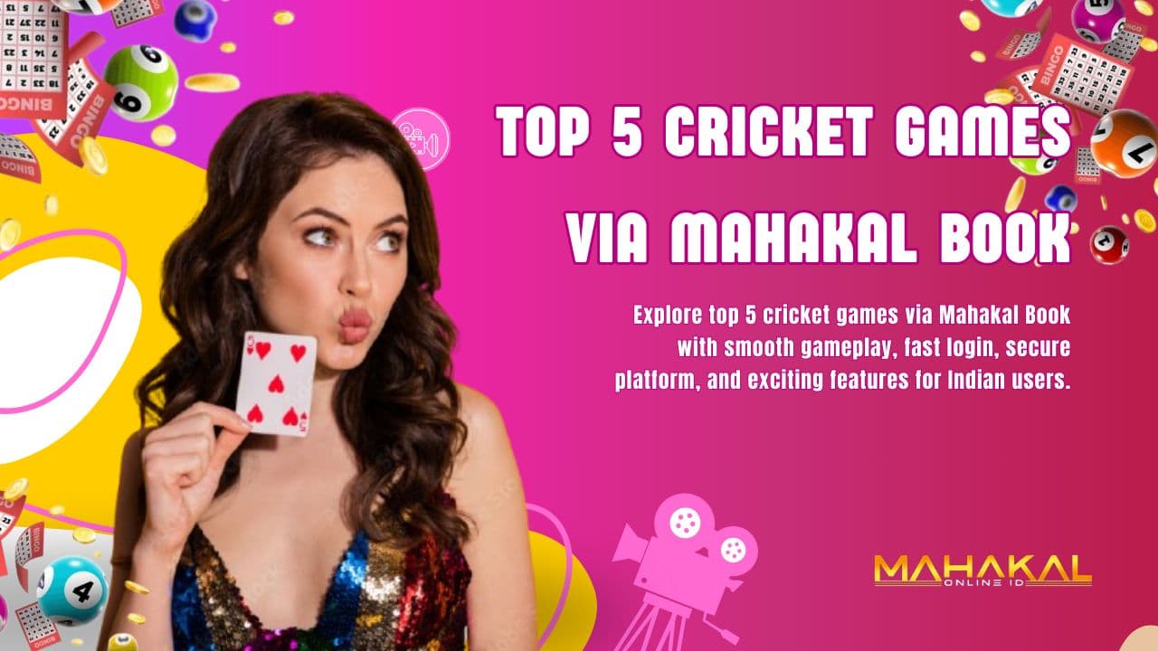 Top 5 Cricket Games via Mahakal Book