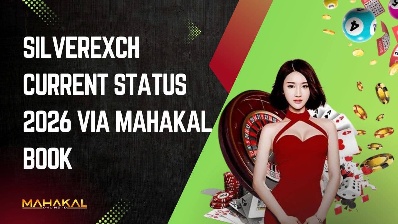 SilverExch Current Status 2026 via Mahakal Book