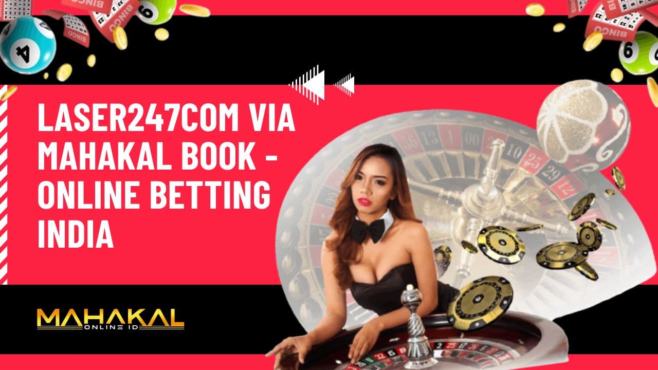 Laser247com via Mahakal Book - Online Betting India