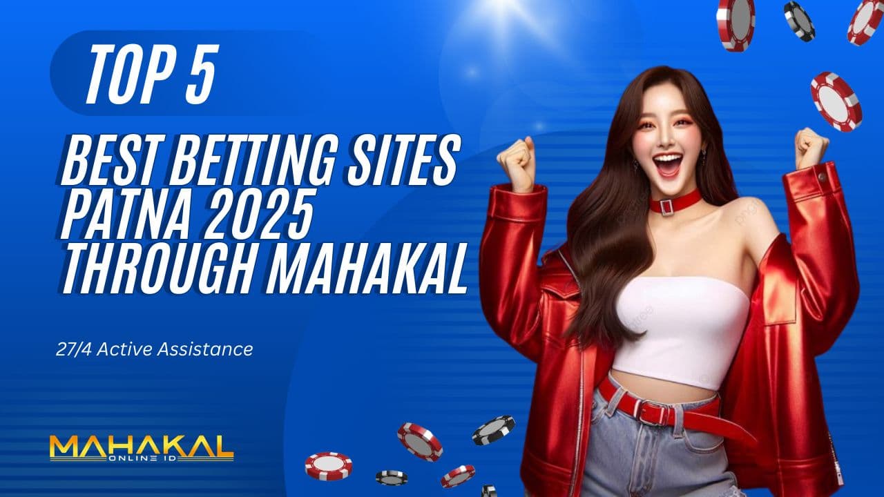 Best Betting Sites Patna 2025 through Mahakal