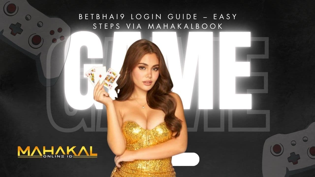BetBhai9 Login Guide - Easy Steps via Mahakalbook