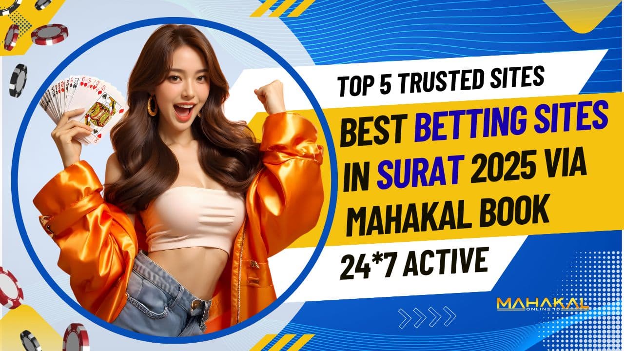 Best Betting Sites in Surat 2025 via Mahakal Book