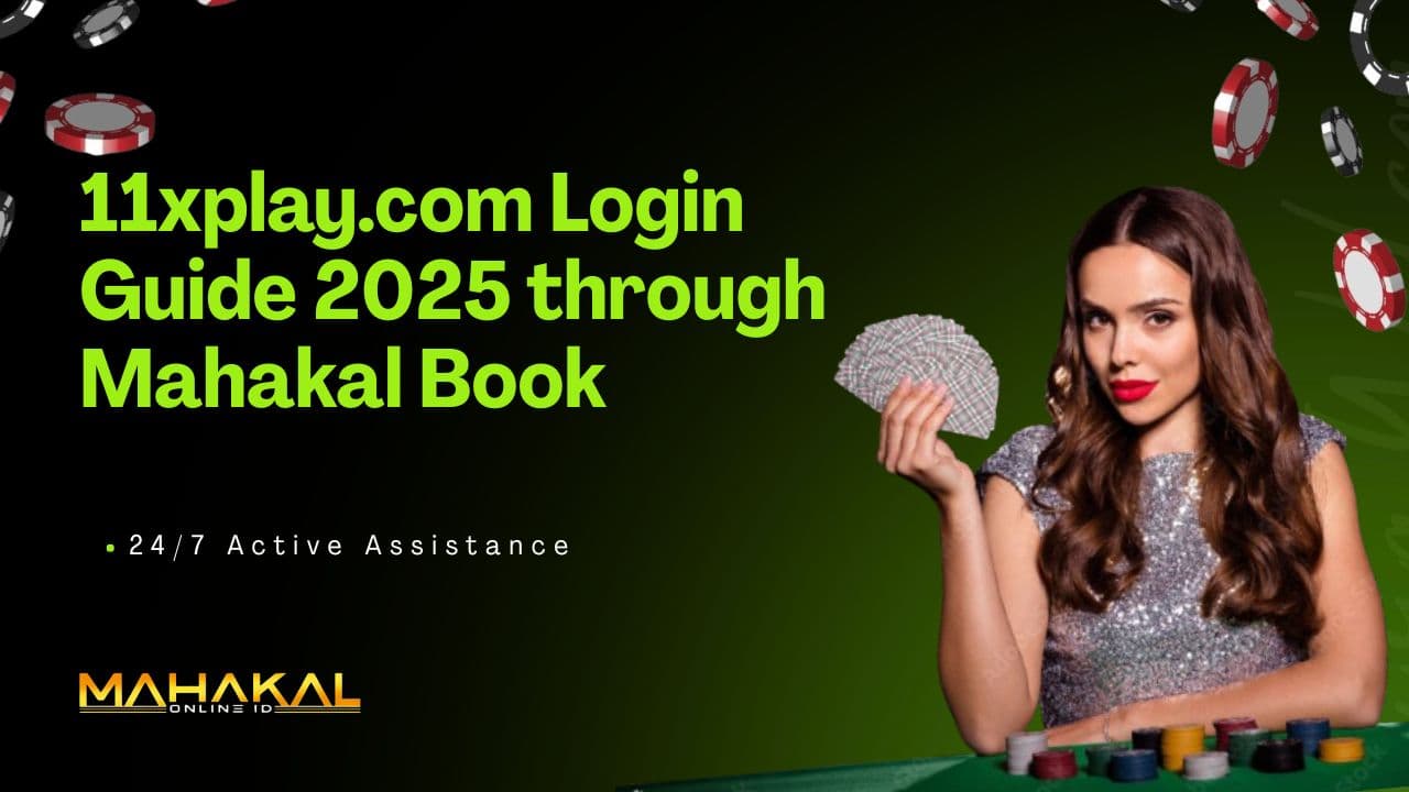 11xplay.com Login Guide 2025 – Easy Access via Mahakal Book