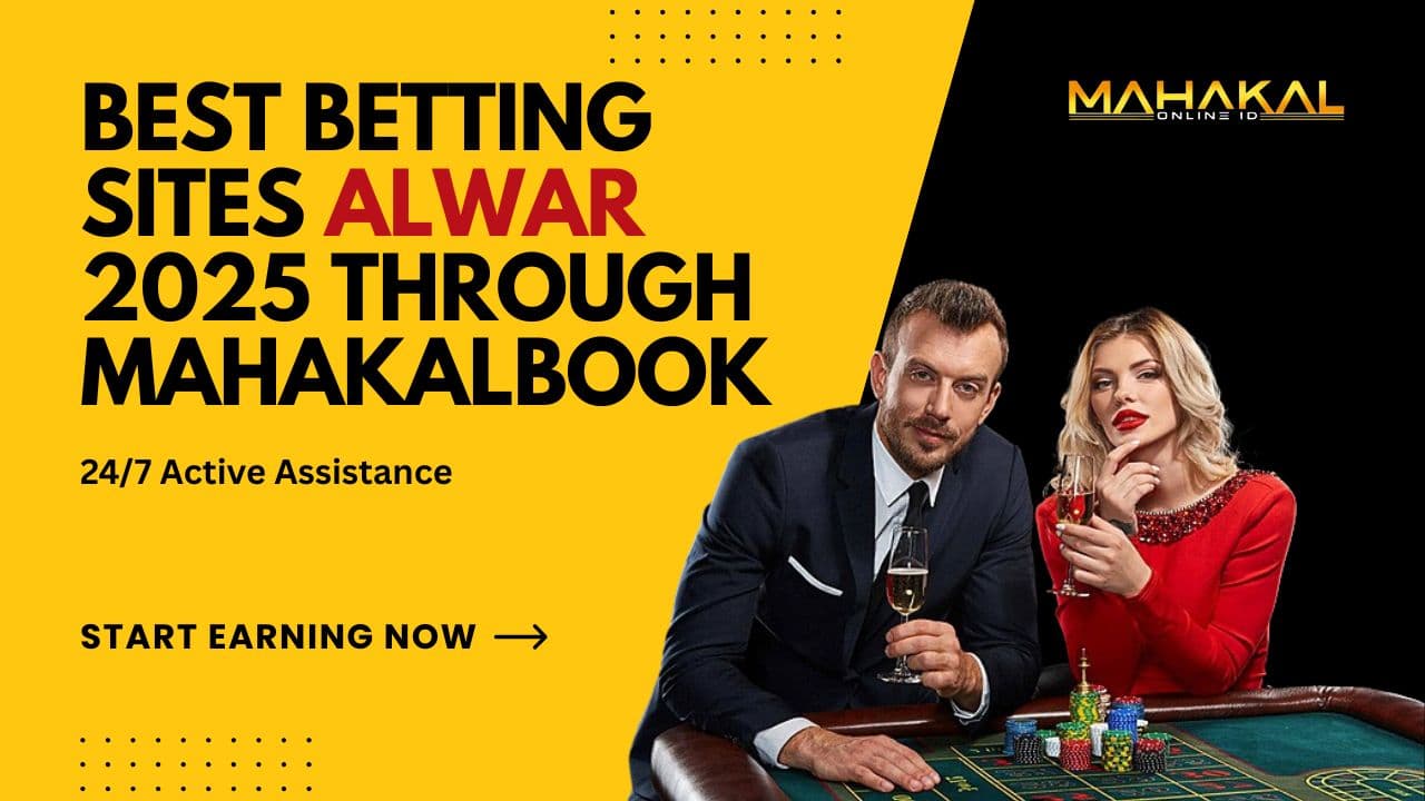Best Betting Sites Alwar 2025 through Mahakal Book